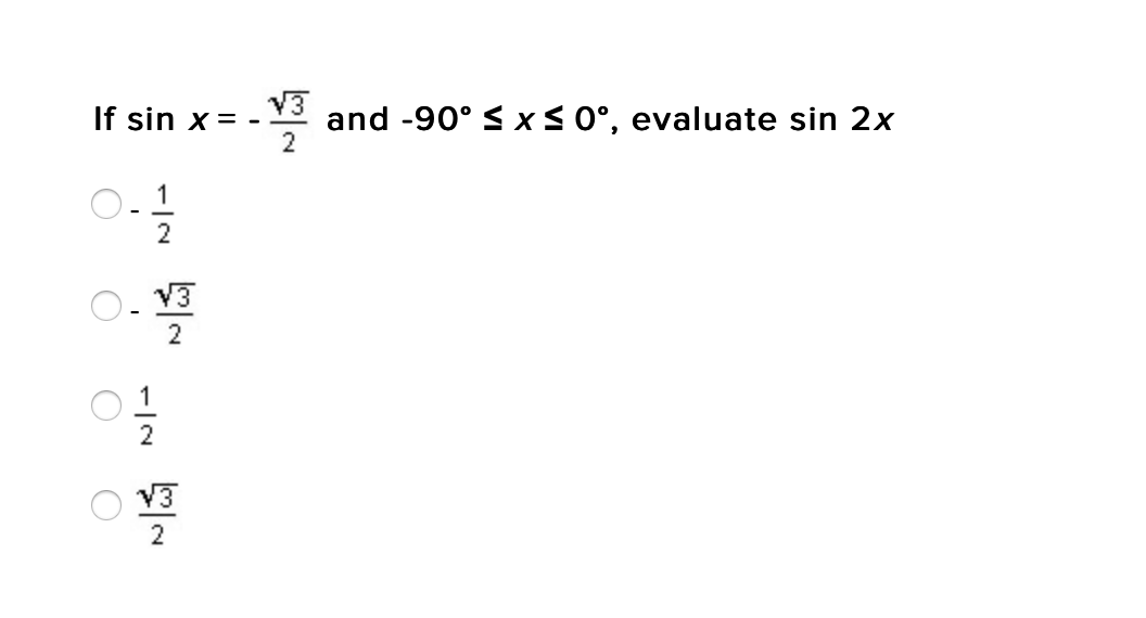 V3
If sin x =
and -90° S x< 0°, evaluate sin 2x
2
1
2
V3
2
1
2
V3
2
