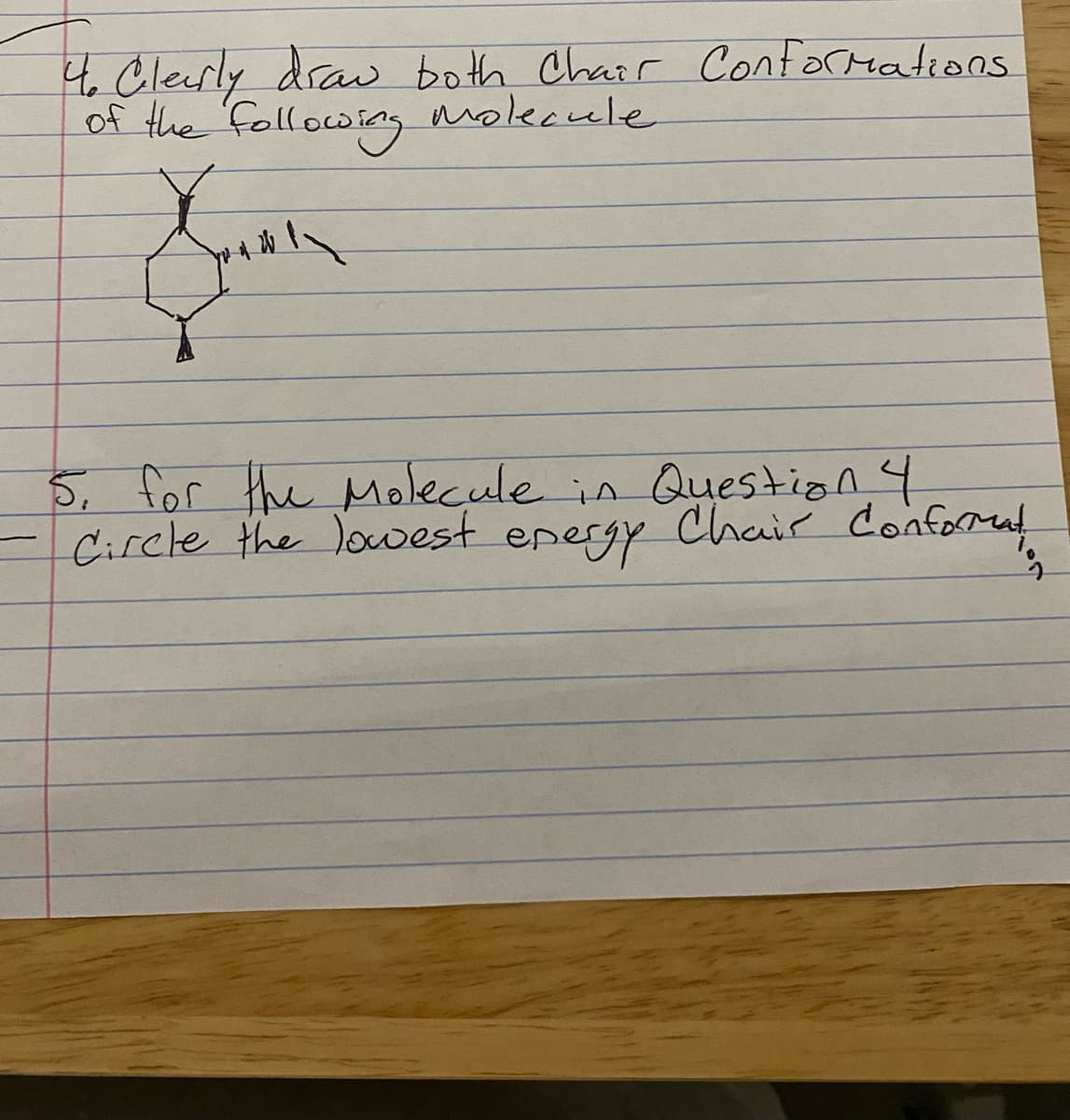 4. Clearly draw both Chair Conformations.
of the following molecule
Xordin
5. for the Molecule in Question 4
- Circle the lowest energy Chair Conformat.
TAM!