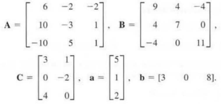 A =
6 -2
10 -3
-27
-10
5
3
17
-----
C = 0 -2
4 0
B =
9
4
4
7
0
0
11
b = [3 0 8].