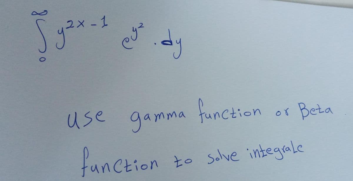 x - 1
yau
dy
use gamma funCtion
Beta
function to solve integrale
