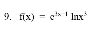 9. f(x)
e3x+1 Inx³
