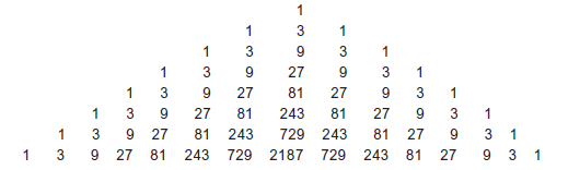 1
3
1
3
27
3
3
1
3
3
27
81
27
243
27
729
243
81
27
81
9.
1
27
81
243
27
81
243
729
27
81
243
729
2187
27
