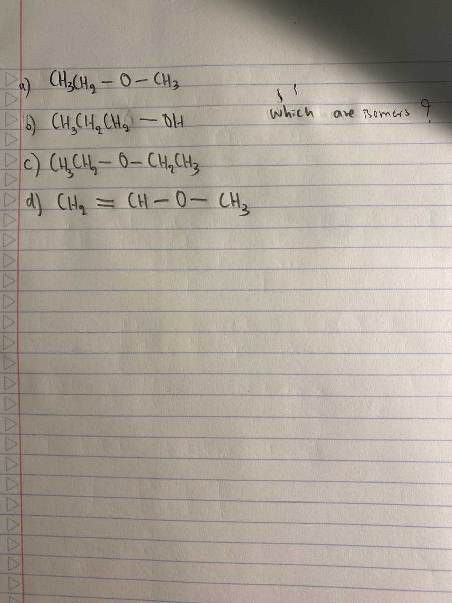 a)
(H₂CH₂-O-CH₂
6) CH₂CH₂CH₂-OH
▷
D
c) CHỊCH, Ô– CH,CH,
d) (H₂
-
= CH-0- CH₂
J
which
are somers
9