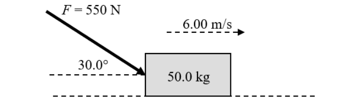 F = 550 N
6.00 m/s
30.0°
50.0 kg

