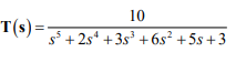 10
T(s)=+2s* + 3s² + 6s² +5s+3
