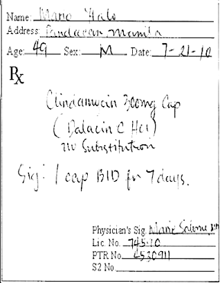 Name: Mario Malo
Address and een manila
Age: 49 Sex M Date: 7-21-10
R
Clindamwain Flomy Cap
(Dalacin C Her)
210 Substitution
Sig: I cap B11D for 7 days.
Physician's Sig Alana Salome son
Lic. No. 745 10
PTR No
S2 No.
530911