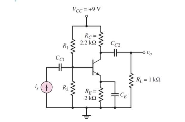 is
R₁
CCI
R₂
Vcc=+9 V
Rc=
2.2 ΚΩ
RE=
2 ΚΩ
www
www
www
Cc2
CE
Vo
R₁ = 1kQ