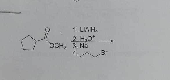 1. LiAlH4
2. H3O+
OCH3 3. Na
4.
Br