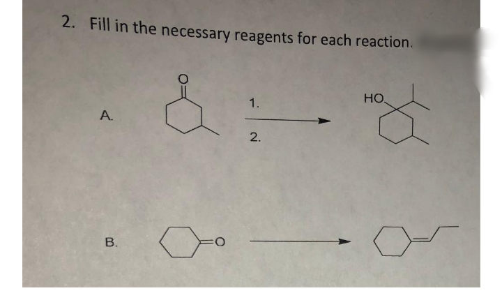 2. Fill in the necessary reagents for each reaction.
HO
1.
A.
В.
2.
