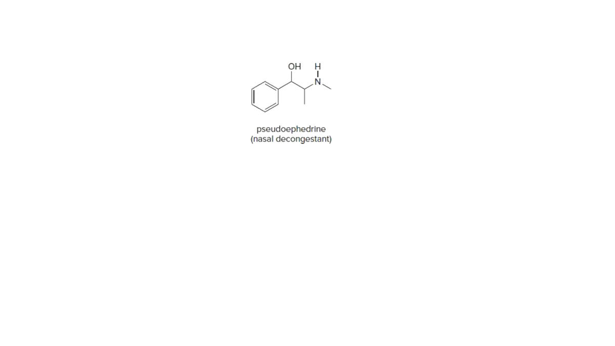 OH
H.
pseudoephedrine
(nasal decongestant)
