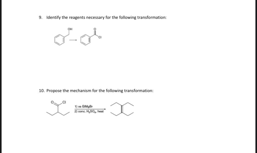9. Identify the reagents necessary for the following transformation:
10. Propose the mechanism for the following transformation:
1) xn EtMgBr
2) conc. H,SO, heat
