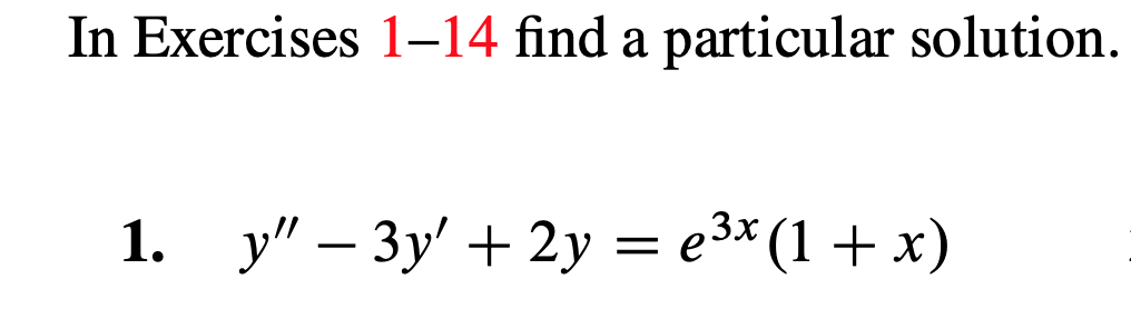 In Exercises 1-14 find a particular solution.
y3y e3x (1+x)
1.
_
