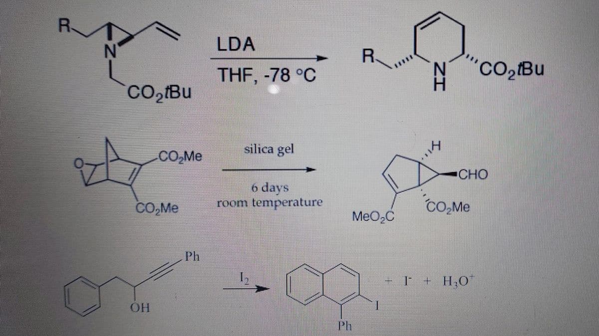 R
400m
N
CO₂tBu
OH
CO₂Me
Ph
LDA
THF, -78 °C
silica gel
6 days
room temperature
R
MeO₂C
NCO₂Bu
CHO
CO,Me
I + H₂O