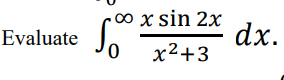 Evaluate
-∞ x sin 2x
0 x²+3
dx.