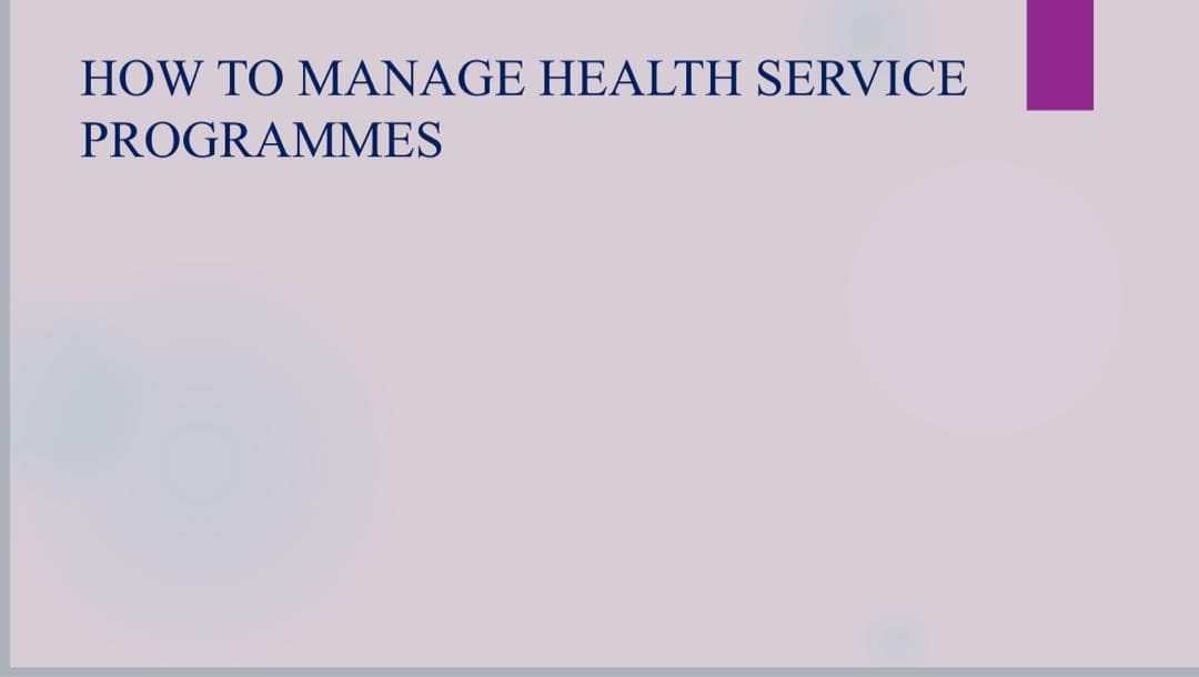 HOW TO MANAGE HEALTH SERVICE
PROGRAMMES
