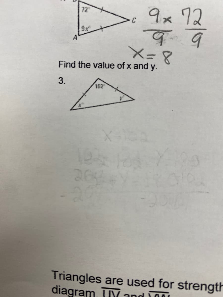 72
9x
9x72
99
X=8
Find the value of x and y.
3.
102
16
264
2
X
Triangles are used for strength
diagram. IV
and o