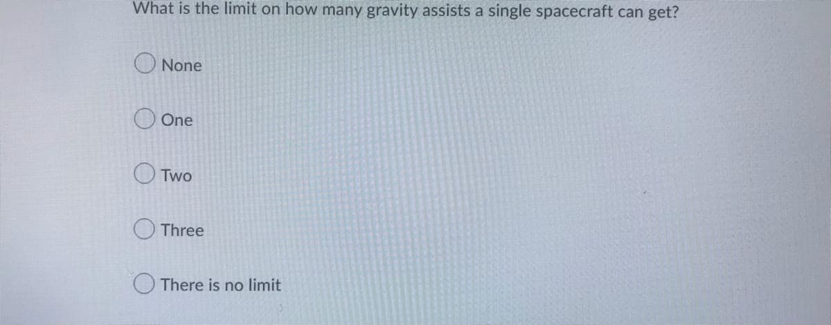 What is the limit on how many gravity assists a single spacecraft can get?
None
One
Two
Three
There is no limit