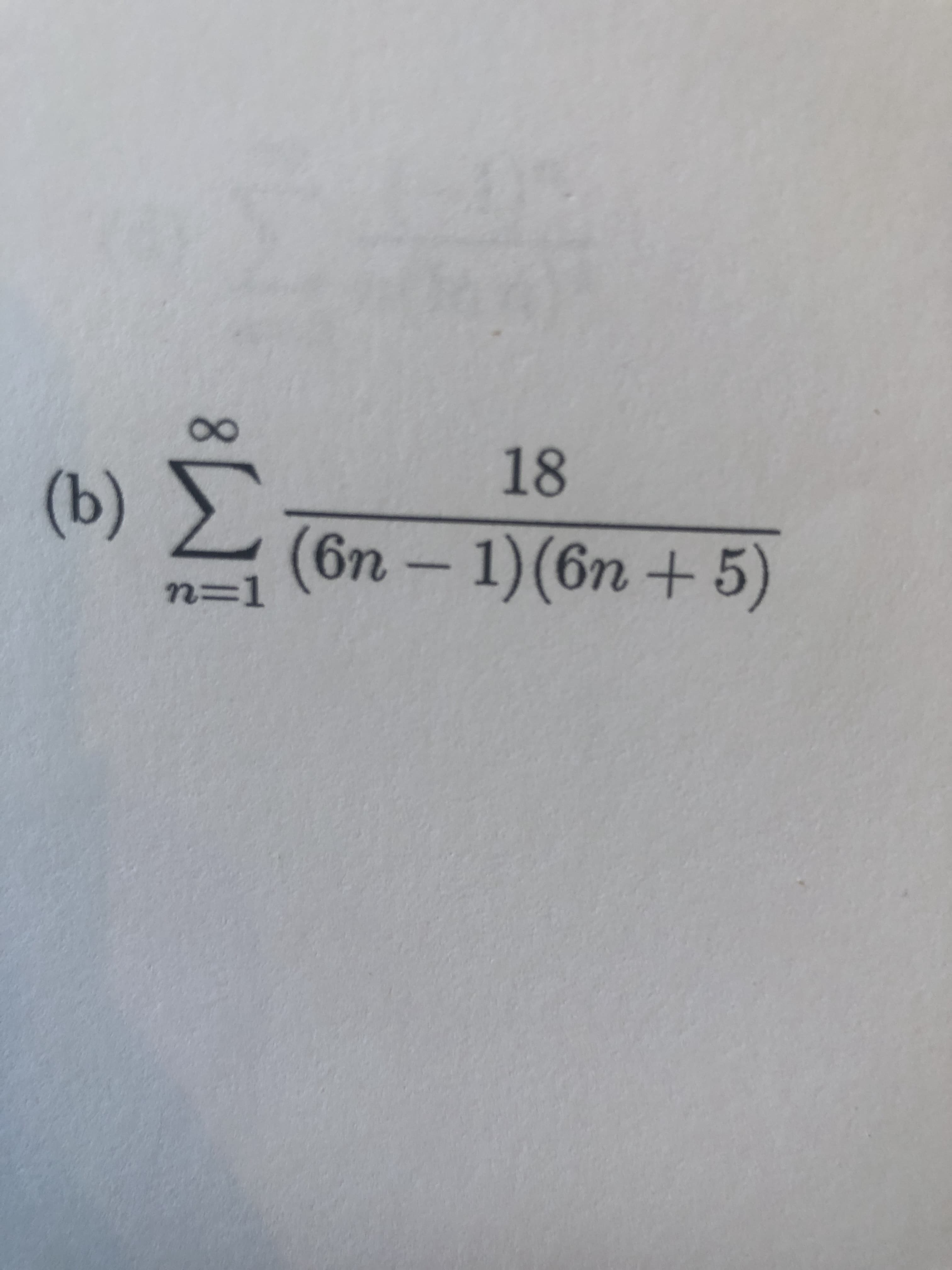 18
(b)
(6n-1)(6n+5)
n=D1
