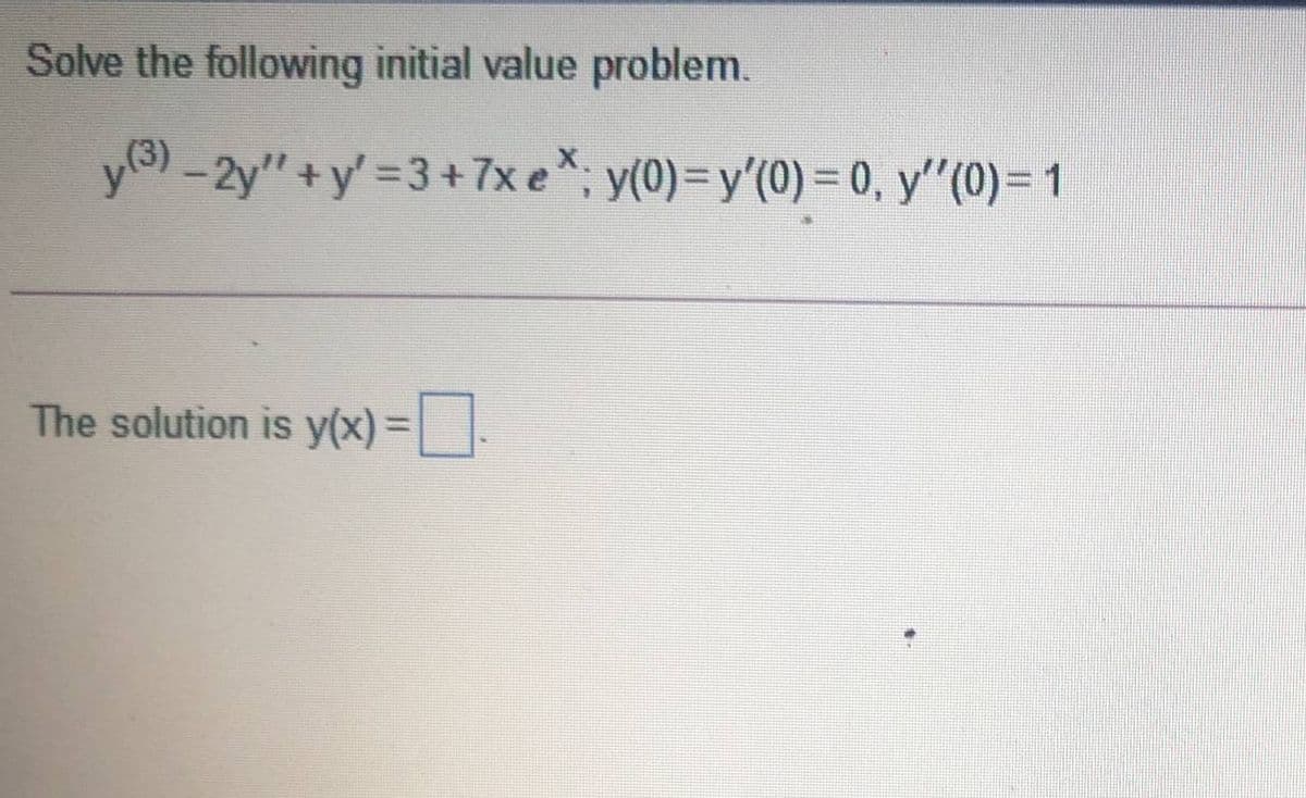 Solve the following initial value problem.
y6) -2y" +y' 3+7x e*; y(0)=y'(0) = 0, y"(0)= 1
X.
The solution is y(x)=
