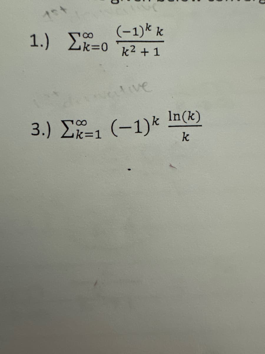 15+
(-1)k k
1.) Στο
k=0 k² + 1
Live
3.) ΣΤ1 (-1)
k=1
In(k)
k