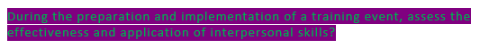 During the preparation and implementation of a training event, assess the
effectiveness and application of interpersonal skills?