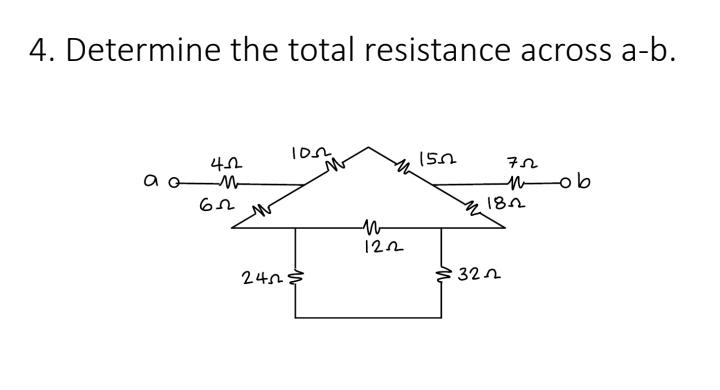 4. Determine the total resistance across a-b.
452
62
1052
24025
W
122
150
7522
mob
182
322