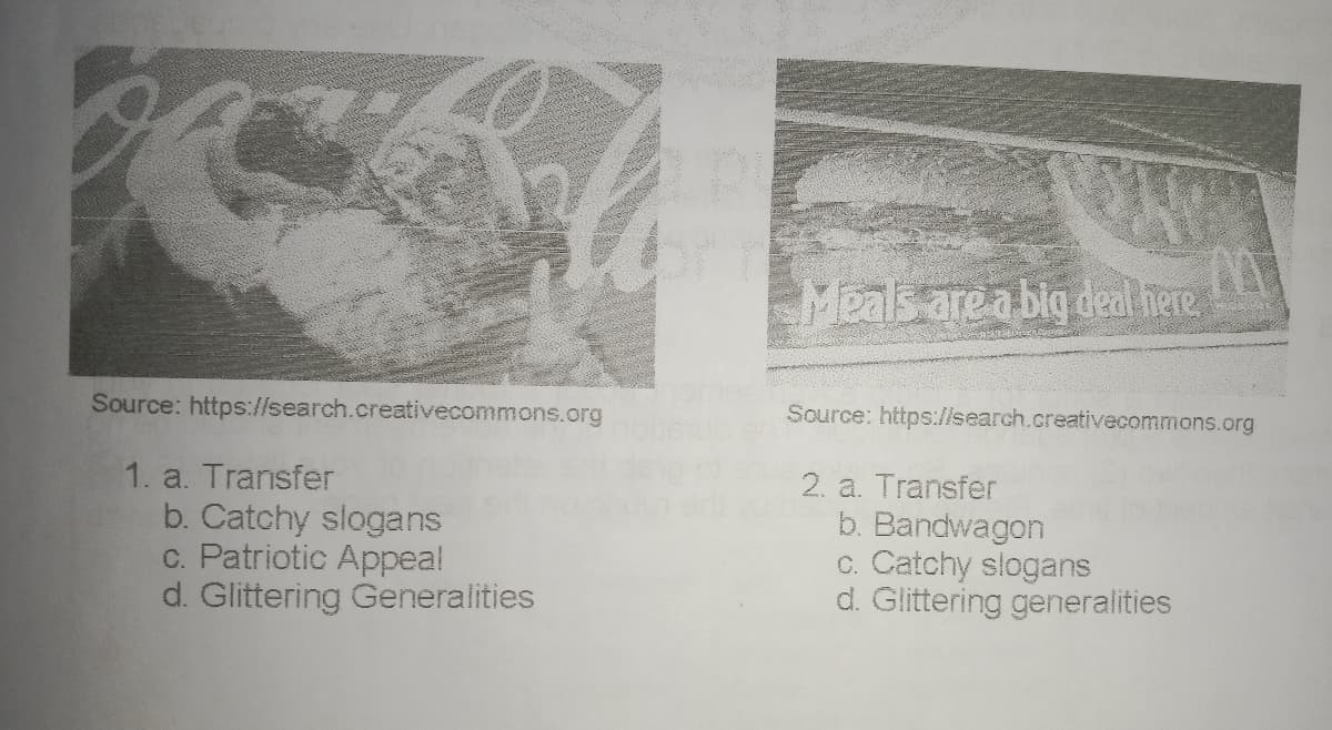 Meals are a big deal here.
Source: https://search.creativecommons.org
Source: https://search.creativecommons.org
1. a. Transfer
b. Catchy slogans
c. Patriotic Appeal
d. Glittering Generalities
2. a. Transfer
b. Bandwagon
c. Catchy slogans
d. Glittering generalities
