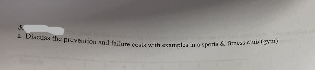 3.
a. Discuss the prevention and failure costs with examples in a sports & fitness club (gym).