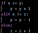 if x <= y:
| y= y + 1
elif x != z:
y = y-1
else:
Z = Z + 1