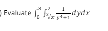 -8 2
1
Evaluate dydx
√x y1+1