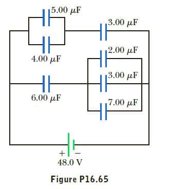 15.00 µF
3.00 µF
2.00 µF
4.00 µF
13.00 µF
6.00 µF
7.00 µF
48.0 V
Figure P16.65
