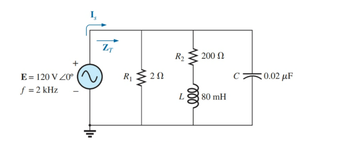 E = 120 V 20⁰
f = 2 kHz
ZT
R₁ 202
R₂
200 Ω
80 mH
C
0.02 μF