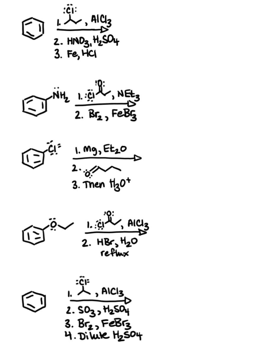 :ci:
✓ ALC13
2. HND 3, H₂SO4
3. Fe, HCI
1. NEW 3
'
2. Br₂, FeB
1. mg, Et₂0
2.
3. Then H30+
O:
1.
'
AICI 3
2. HB, H₂O
reflux
:CF
1.
✗, AIC13.
D
2. 503, H₂504
3. Br₂, FeBrz
4. Dilute H2S04