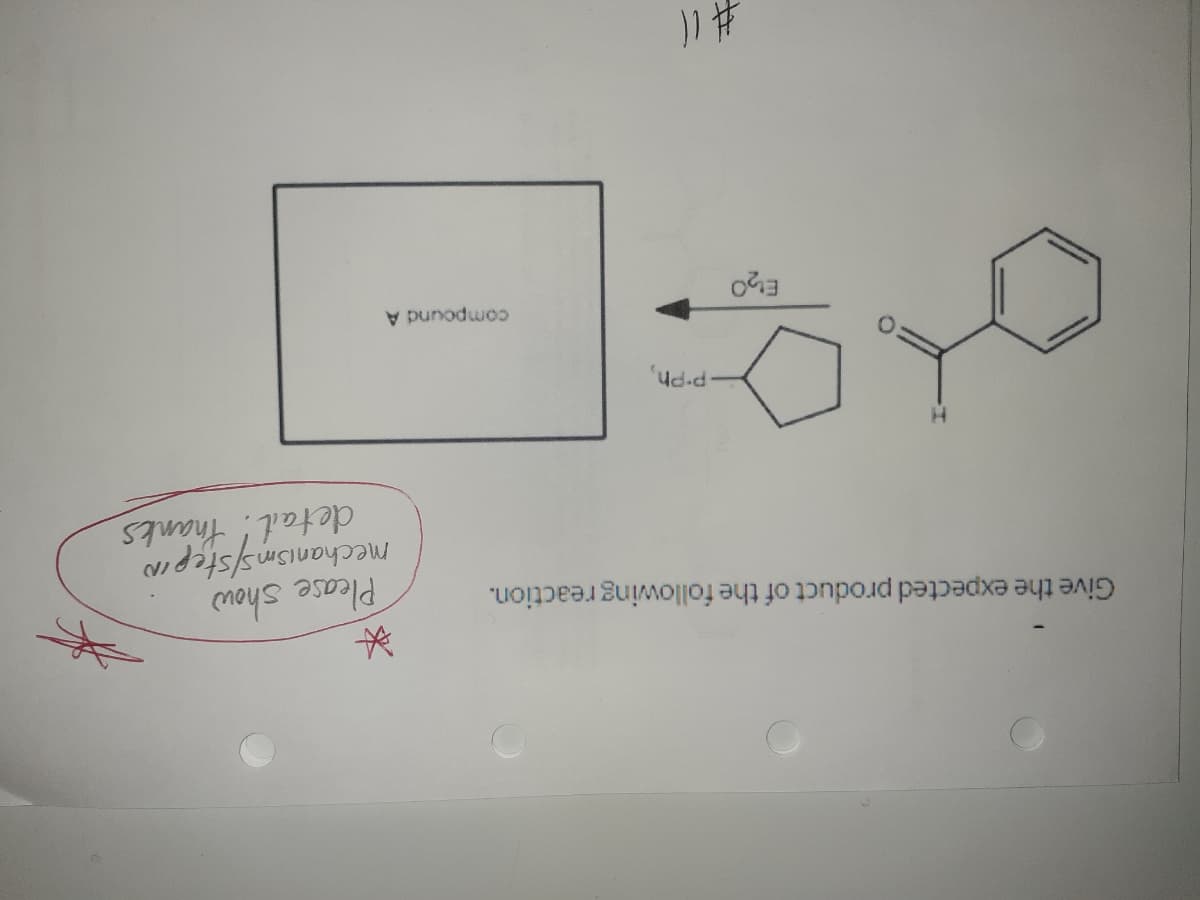 Give the expected product of the following reaction.
Please show
mechanism/stepin
detail! thanks
V punodwo
