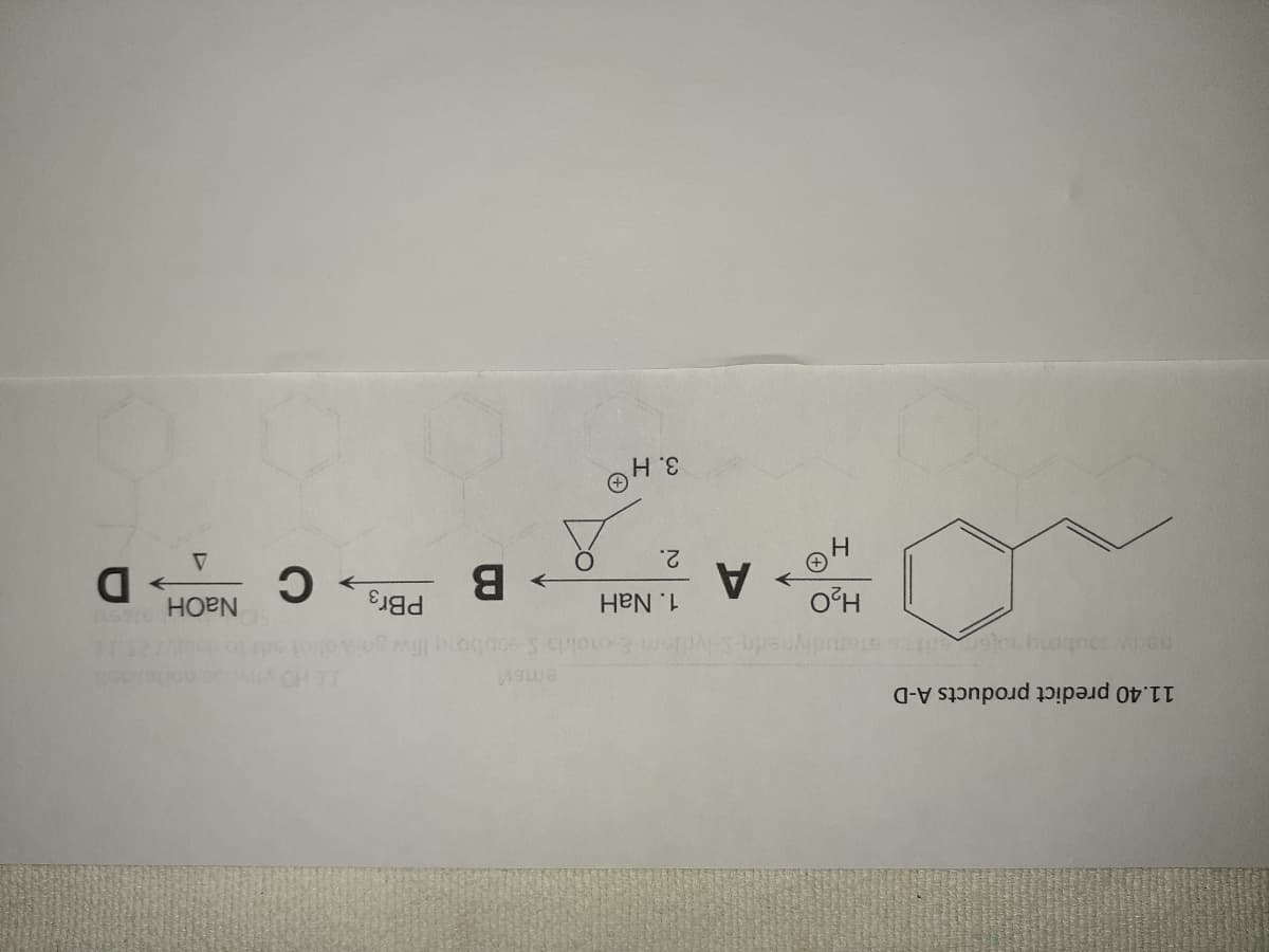 11.40 predict products A-D
eme
PBR3
B
1. NaH
NaOH
O°H
2.
C.
