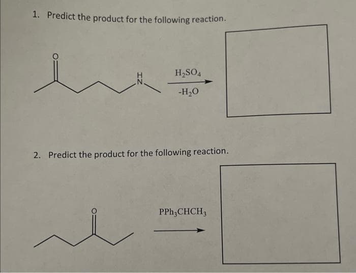 1. Predict the product for the following reaction.
hem
H₂SO4
-H₂O
2. Predict the product for the following reaction.
PPh ₂CHCH3
