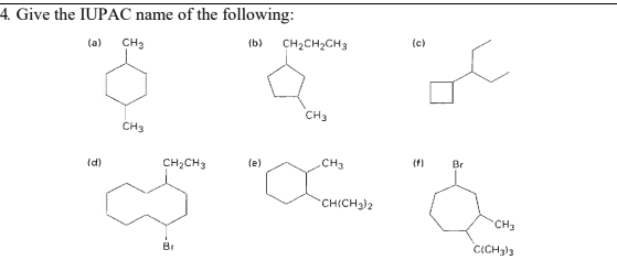 4. Give the IUPAC name of the following:
(a)
CH3
{b)
CH2CH2CH3
(c)
CH3
CH3
(d)
CH2CH3
(e)
CH3
{f)
Br
CHICH3)2
CH3
CICH3l3
