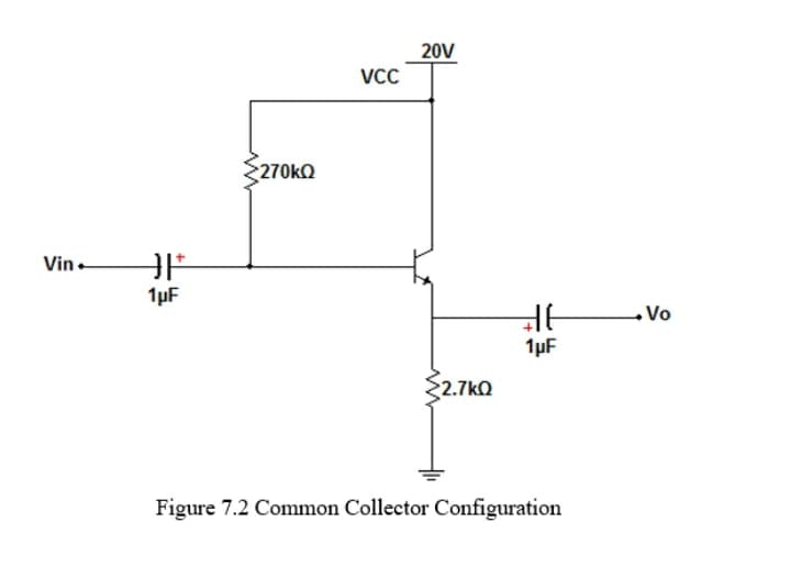 20V
VCC
270KQ
Vin
1µF
- Vo
1µF
2.7kQ
Figure 7.2 Common Collector Configuration
