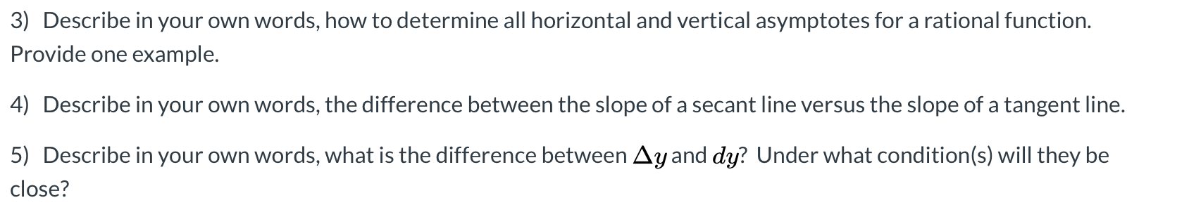 3) Describe in your own words, how to determine all horizontal and vertical asymptotes for a rational function.
Provide one example.
