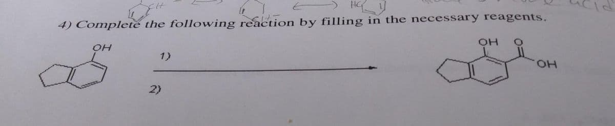 4) Complete the following reaction by filling in the necessary reagents.
OH
1)
2)
OH
OH