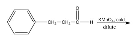 KMNO4, cold
-CH2-CH2-C-H
dilute
