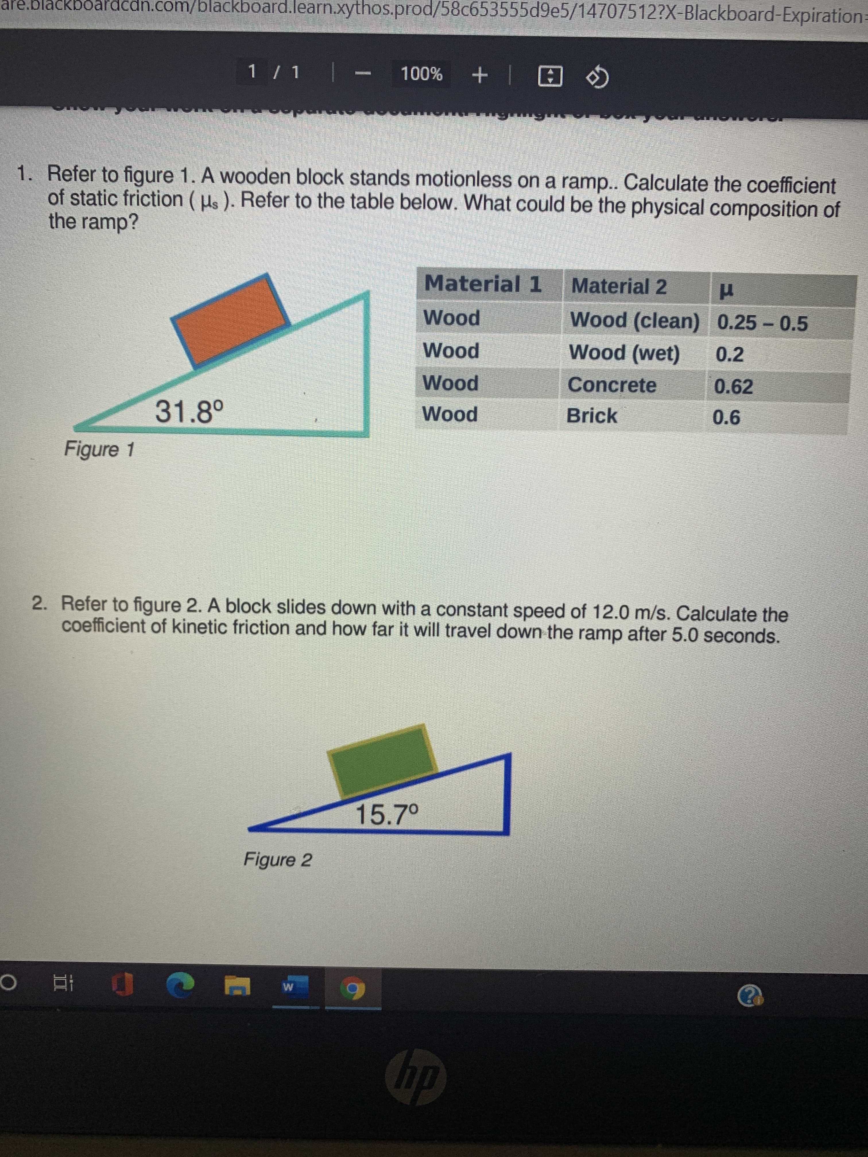 Refer to figure 1. A wooden block stands motionless on a ramp.. Calculate the coefficier
of static friction ( µs ). Refer to the table below. What could be the physical composition
the ramp?
Material 1
Material 2
Wood
