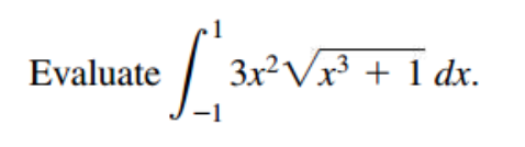 Evaluate
3x²Vx³ + 1 dx.
-1
