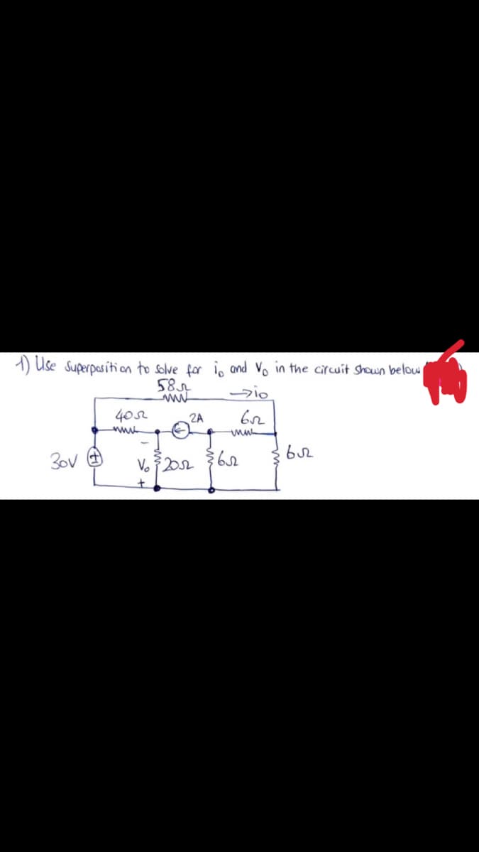 1) Use Superposition to solve for to and Vo in the circuit shown below
58
-io
65₂2
30v
4052
www
www
2A
Vo ³2052
+
mu
622
вл