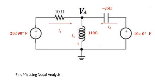 -j50
10Ω
VA
20290° V
j100
102 0° V
Find Va using Nodal Analysis.
