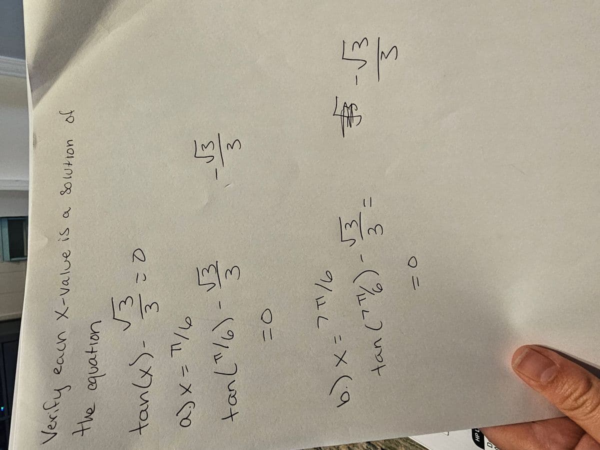 Verify
the equation
tan(x)=√3/²=0
a>x=71/6
tan (7/6).
HP L
D
each X-Value is a Solution
Solution of
O=
√3 3
3
b.) x => "¹/6
√3
3
√3
3
tan (7/6) - = $5
= 0
€3-√3
3