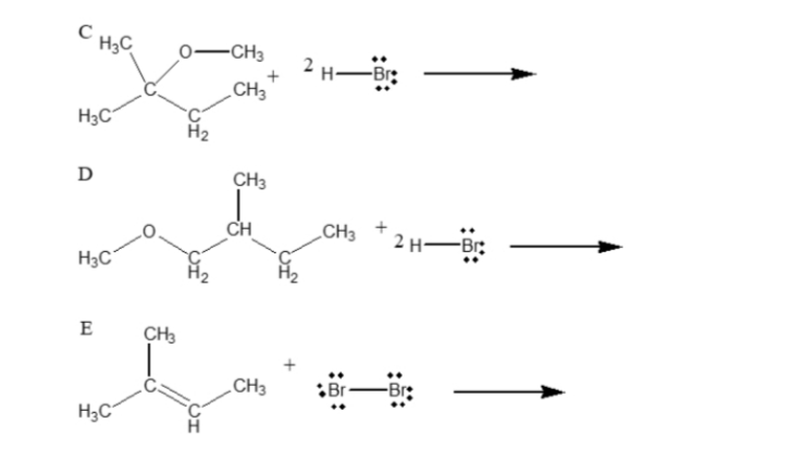 C HoC
-CH3
2 H-Br:
CH3
H3C
D
CH3
CH
CH3
2 н— В:
H3C
E
CH3
一
„CH3
Br-
-Br:
H3C
CH

