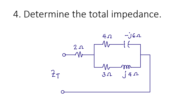 4. Determine the total impedance.
ZT
202
452
M
W
-J62
tt
чев
ا
352 j4n