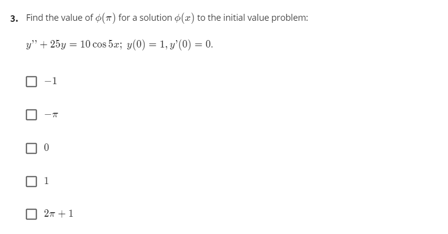 3. Find the value of ø(T) for a solution ø(x) to the initial value problem:
y" + 25y = 10 cos 5æ; y(0) = 1, y'(0) = 0.
1
1
2n +1
