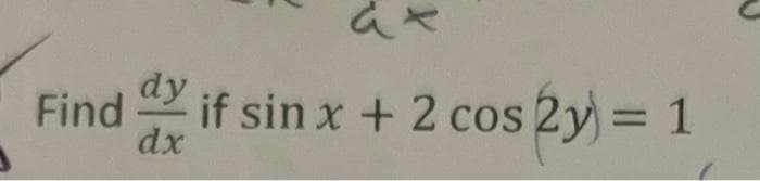 Find
if sin x + 2 cos 2y) = 1